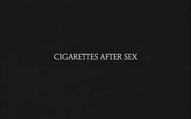 Cigarettes After Sex