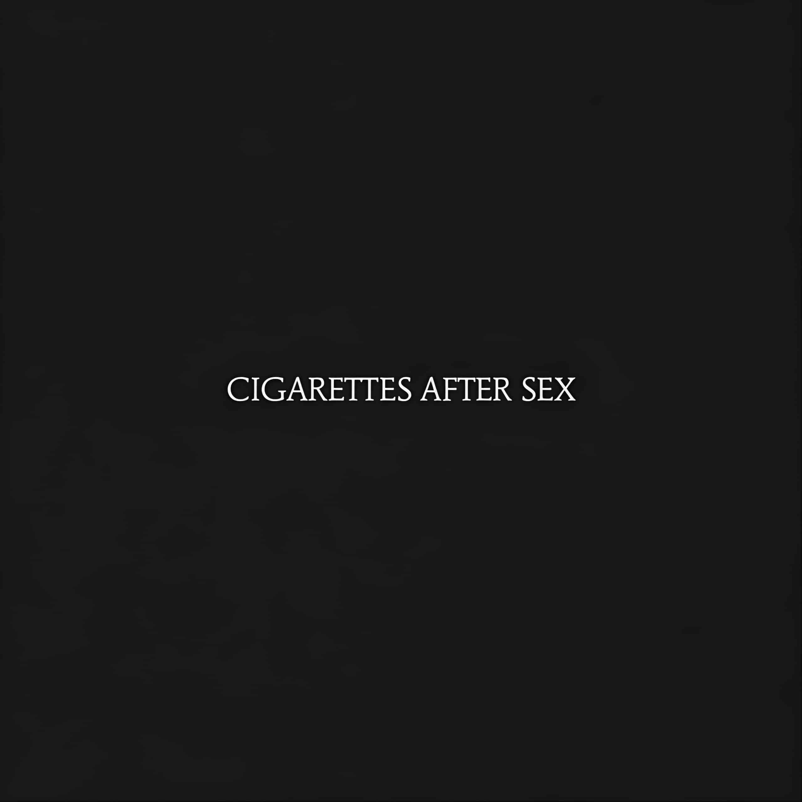 Cigarettes After Sex