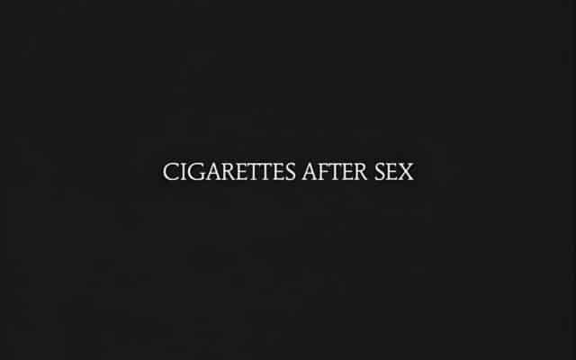 Cigarettes After Sex