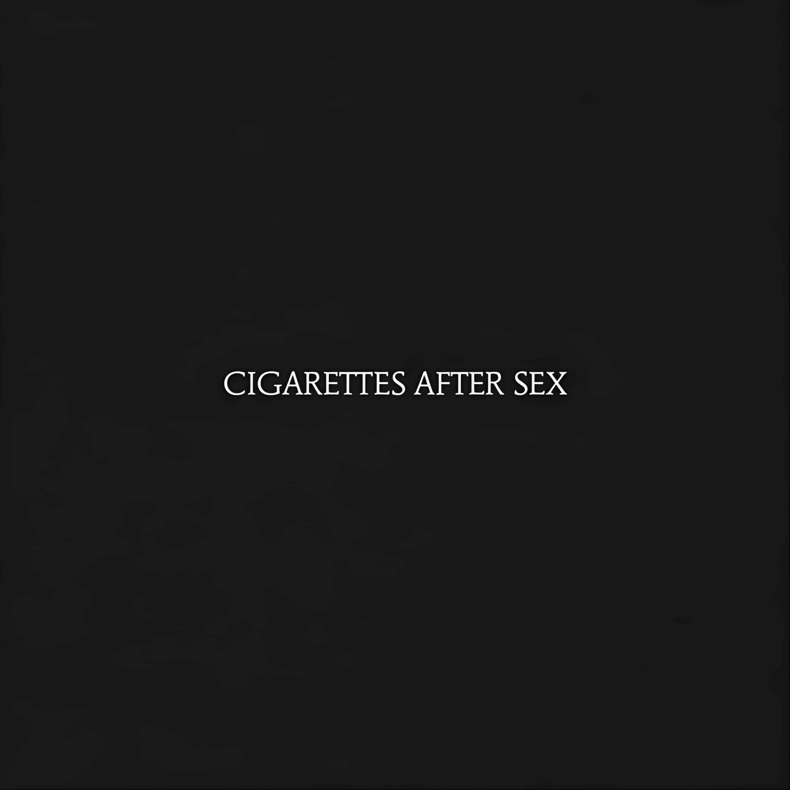 Cigarettes After Sex