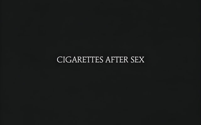 Cigarettes After Sex